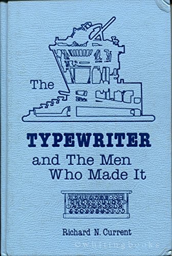 The Typewriter and the Men Who Made It (9780911160888) by Current, Richard Nelson