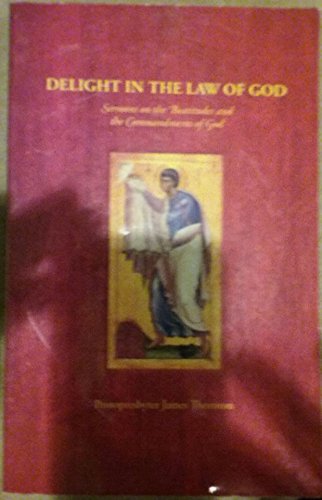 Stock image for Delight in the Law of God: Sermons on the Beatitudes and the Commandments of God for sale by ThriftBooks-Dallas