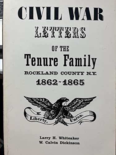 Civil War Letters of the Tenure Family of Rockland County (9780911183399) by Whiteaker, Larry H.; Dickinson, Calvin W.