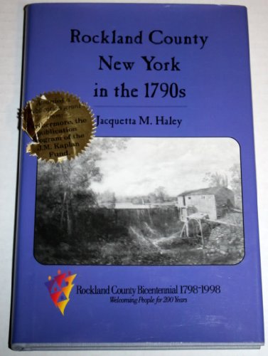 Stock image for Rockland County, New York in the 1790s: A Bicentennial Publication of the County of Rockland, 1798-1998 for sale by Montclair Book Center