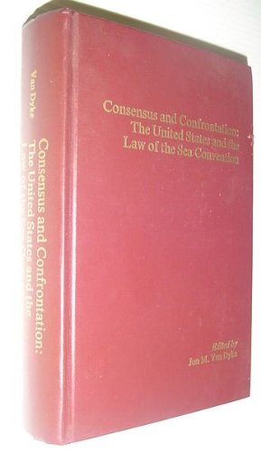 Stock image for Consensus and confrontation: The United States and the Law of the Sea Convention : a workshop of the Law of the Sea Institute, January 9-13, 1984, Honolulu, Hawaii for sale by Zubal-Books, Since 1961