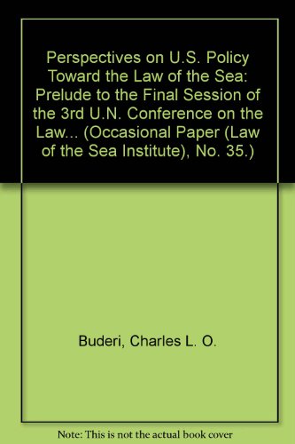 Stock image for Perspectives on U.S. Policy Toward the Law of the Sea: Prelude to the Final Session of the 3rd U.N. Conference on the Law of the Sea for sale by Third Season Books