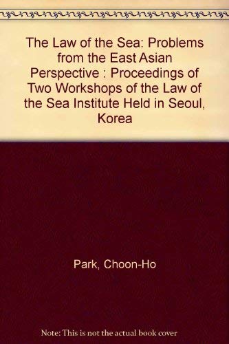 Stock image for The Law of the Sea: Problems from the East Asian Perspective : Proceedings of Two Workshops of the Law of the Sea Institute Held in Seoul, Korea for sale by mountain