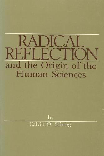 Imagen de archivo de Radical Reflection and the Origin of the Human Sciences a la venta por A Cappella Books, Inc.