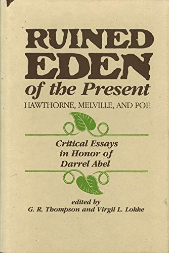 Imagen de archivo de Ruined Eden of the Present: Hawthorn, Melville and Poe Critical Essays in Honor of Darrel Abel a la venta por Bingo Used Books