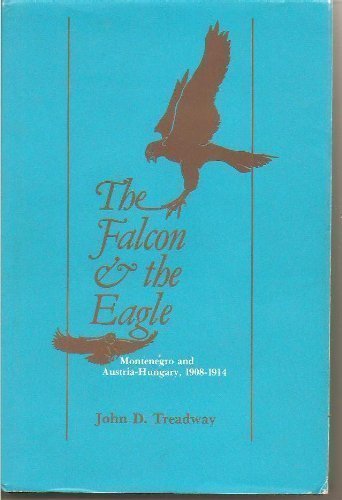 9780911198652: Falcon and the Eagle: Montenegro and Austria-Hungary, 1908-1914