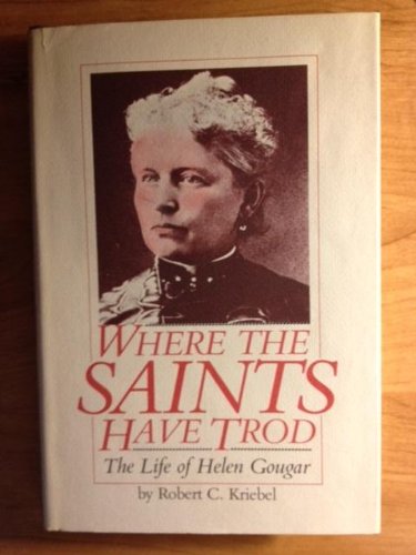 Where the Saints Have Trod: The Life of Helen Gougar