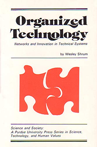 Organized Technology. Networks and Innovation in Technocal Systems