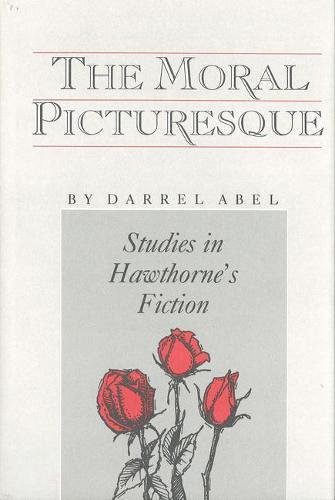 9780911198911: The Moral Picturesque: Studies in Hawthorne's Fiction