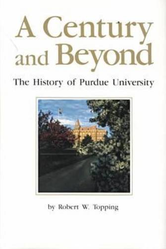 Beispielbild fr A Century and Beyond : The History of Purdue University zum Verkauf von Better World Books