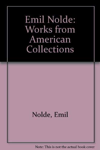 Stock image for Emil Nolde: Works from American Collections for sale by Arundel Books