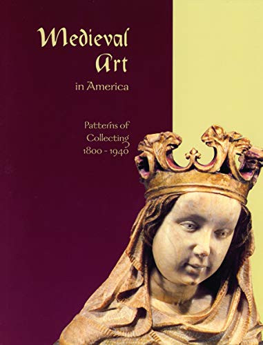 Beispielbild fr Medieval Art in America: Patterns of Collecting, 1800 "1940 zum Verkauf von Midtown Scholar Bookstore