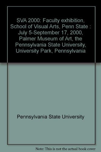 Beispielbild fr SVA 2000: Faculty exhibition, School of Visual Arts, Penn State : July 5-September 17, 2000, Palmer Museum of Art, the Pennsylvania State University, University Park, Pennsylvania zum Verkauf von Zubal-Books, Since 1961