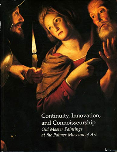 Stock image for Continuity, Innovation, and Connoisseurship: Old Master Paintings at the Palmer Museum of Art for sale by Clayton Fine Books