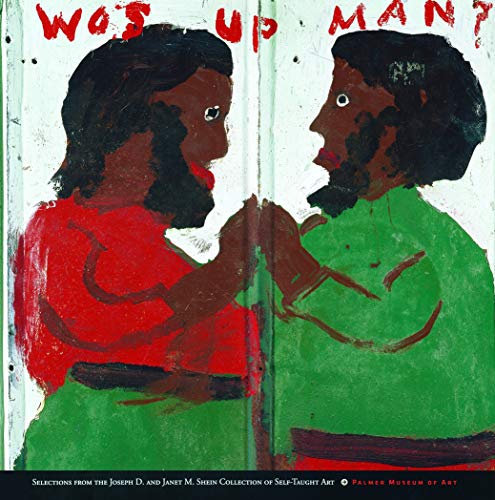9780911209624: Wos Up Man?: Selections from the Joseph D. And Janet M. Shein Collection of Self-taught Art