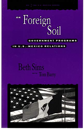 On Foreign Soil: Government Programs in U.S.-Mexico Relations (U.S. Mexico Series, No 2) (9780911213447) by Sims, Beth