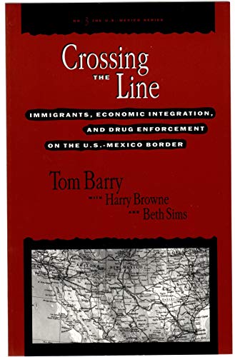 Stock image for Crossing the Line: Immigrants, Economic Integration, and Drug Enforcement on the U.S.-Mexico Border (The U.S. Mexico, No 3) for sale by HPB-Diamond
