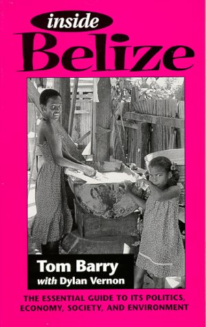 9780911213546: Inside Belize: The Essential Guide to Its Politics, Economy, Society and Environment