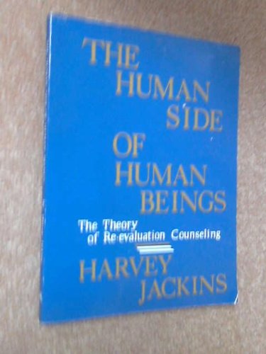 Imagen de archivo de The Human Side of Human Beings : The Theory of Re-Evaluation Counseling a la venta por Susan B. Schreiber