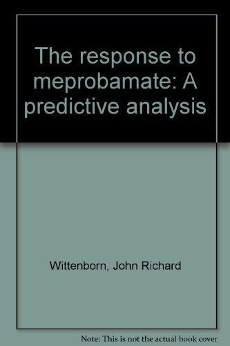 Beispielbild fr The Response to Meprobamate : A Predictive Analysis zum Verkauf von Better World Books