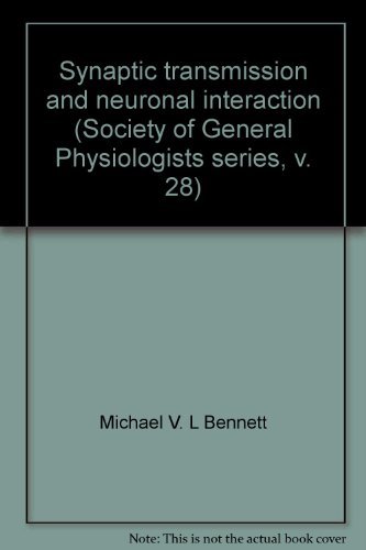 Synaptic transmission and neuronal interaction (Society of General Physiologists series, v. 28)