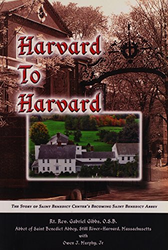 Stock image for Harvard to Harvard: The Story of Saint Benedict Center's Becoming Saint Benedict Abbey for sale by GoldBooks