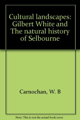 Cultural landscapes: Gilbert White and The natural history of Selbourne (9780911221138) by Carnochan, W. B