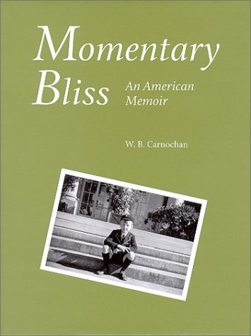 Momentary Bliss: An American Memoir (9780911221183) by Carnochan, W. B.