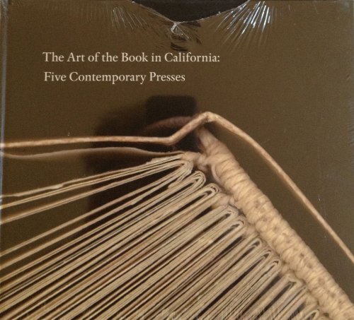 Beispielbild fr The Art of the Book in California: Five Contemporary Presses zum Verkauf von Books From California