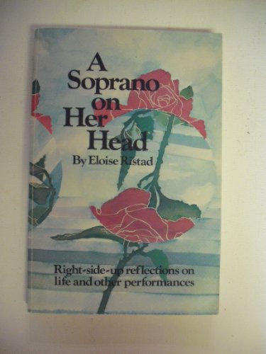 Beispielbild fr A Soprano on Her Head : Right-Side-up Reflections on Life - and Other Performances zum Verkauf von Better World Books