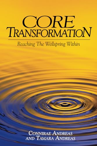 Core Transformation: Reaching the Wellspring Within (9780911226331) by Connirae Andreas; Tamara Andreas