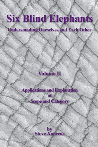 Beispielbild fr Six Blind Elephants: Understanding Ourselves and Each Other, Vol. 2: Applications and Explorations of Scope and Category zum Verkauf von HPB-Emerald