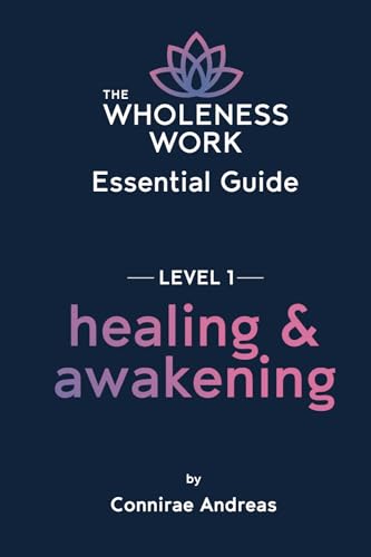 Stock image for The Wholeness Work Essential Guide - Level I: Healing & Awakening for sale by GreatBookPrices