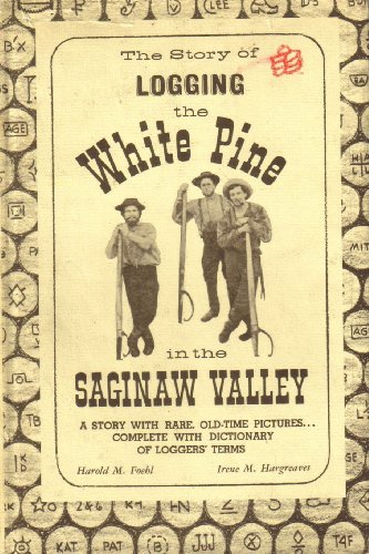 Stock image for Story of Logging the White Pine in the Saginaw Valley for sale by Great Matter Books