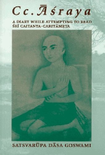 Cc Asraya: A Diary While Attempting to Read Sri Caitanya-Caritamrta (9780911233346) by Satsvarupa Dasa Goswami