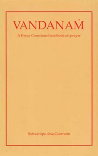 Vandanam: Krsna Conscious Handbook on Prayer (9780911233780) by SatsvarÅ«pa DÄsa Goswami