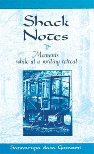 Shack Notes: Moments While at a Writing Retreat (9780911233919) by Goswami, Satsvarupa Dasa