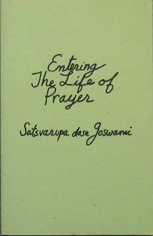 Entering the Life of Prayer (9780911233971) by SatsvarÅ«pa DÄsa Goswami