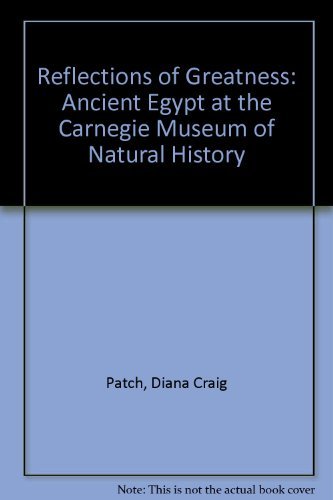 Stock image for Reflections of Greatness : Ancient Egypt at the Carnegie Museum of Natural History for sale by Better World Books