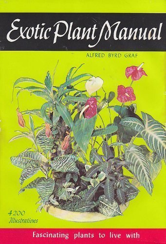 Stock image for Exotic Plant Manual: Fascinating Plants to Live With--Their Requirements, Propagation, and Use for sale by HPB-Red