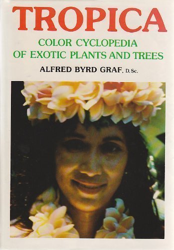Beispielbild fr Tropica : Color Cyclopedia of Exotic Plants and Trees zum Verkauf von Better World Books: West