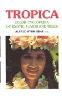 Beispielbild fr Tropica: Color Cyclopedia of Exotic Plants and Trees for Warm-Region Horticulture in Cool Climate the Summer Garden or Sheltered Indoors zum Verkauf von Sunshine State Books