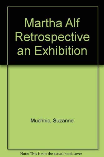 Stock image for Martha Alf Retrospective an Exhibition for sale by Once Upon A Time Books