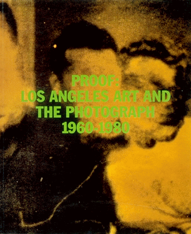 Imagen de archivo de Proof: Los Angeles Art and the Photograph 1960-1980 a la venta por Manchester By The Book
