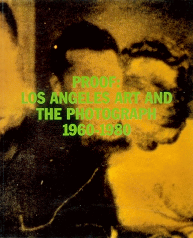 9780911291209: Proof--Los Angeles Art and the Photograph, 1960-1980: Los Angeles Art and the Photograph, 1960-1980