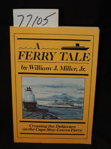 Stock image for A Ferry Tale: Crossing the Delaware on the Cape May-Lewes Ferry for sale by Wonder Book