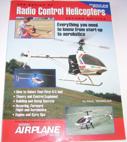 Stock image for Basics of Radio Control Helicopters: Everything to Know from Start-Up to Aerobatics: Everything to Know from Start-Up to Aerobatics for sale by ThriftBooks-Atlanta