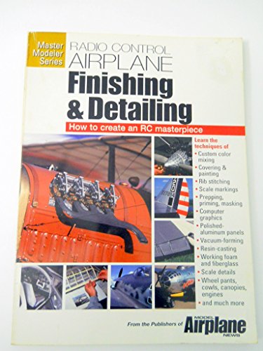 Stock image for Radio Control Airplane Finishing & Detailing: How to Create an Rc Masterpiece (Master Modeler Series) for sale by HPB Inc.