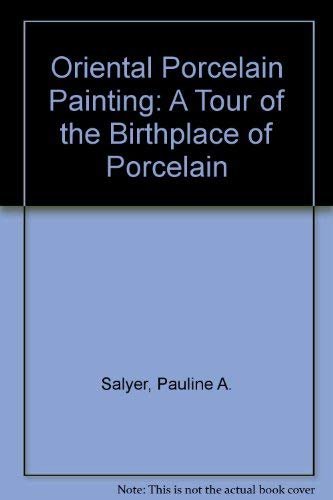Oriental Porcelain Painting: A Tour of the Birthplace of Porcelain