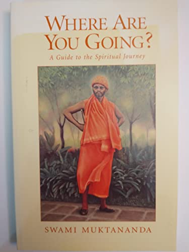 Stock image for Where Are You Going? : A Guide to the Spiritual Journey for sale by Better World Books